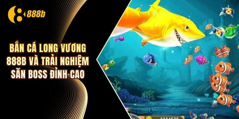 bắn cá long vương